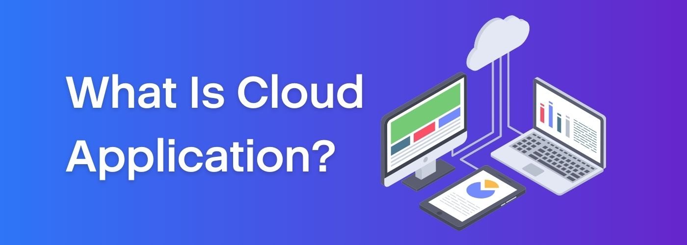 What Is Cloud Application? | Hosted Applications