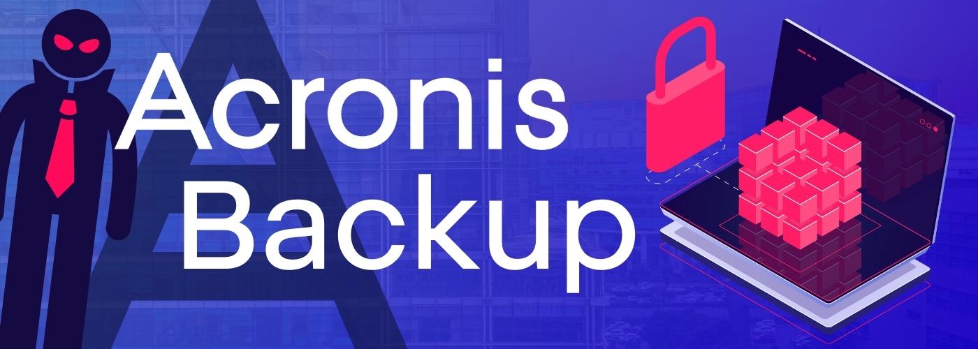 Save Your Business From Disaster With Acronis Backup Service!